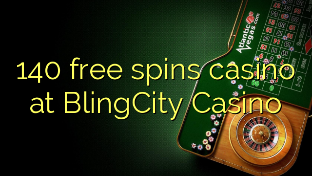 140 pulsuz BlingCity Casino casino spins