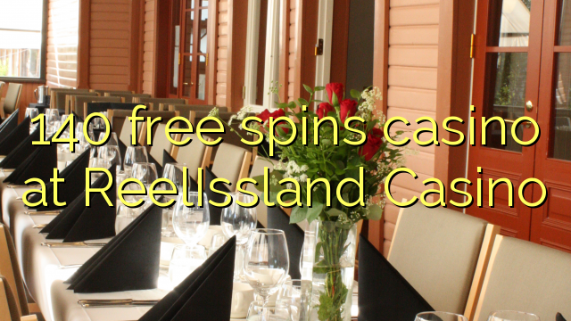 Ang 140 free spins casino sa ReelIssland Casino
