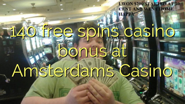 140自由はアムステルダムのカジノでカジノのボーナスを回転させます