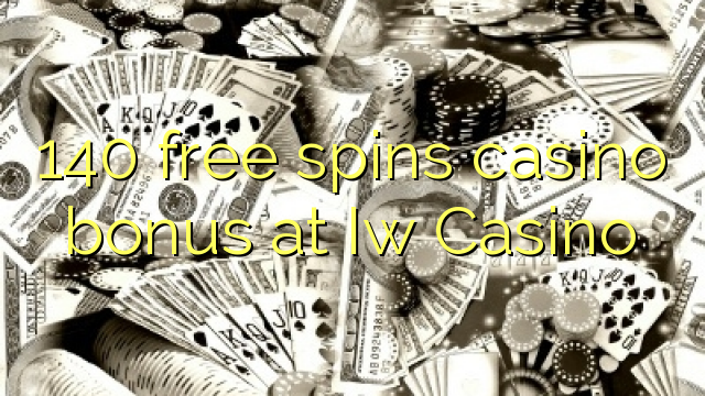 Το 140 δωρεάν μπόνους καζίνο περιστροφών στο καζίνο Iw