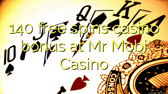 140 free spins casino bonus at Mr Mobi Casino