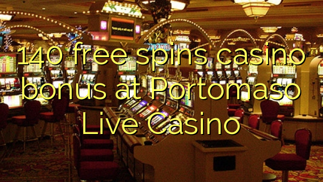 140 grava o bônus de cassino grátis no Portomaso Live Casino