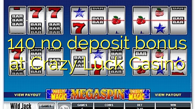 140 geen deposito bonus by Crazy Luck Casino