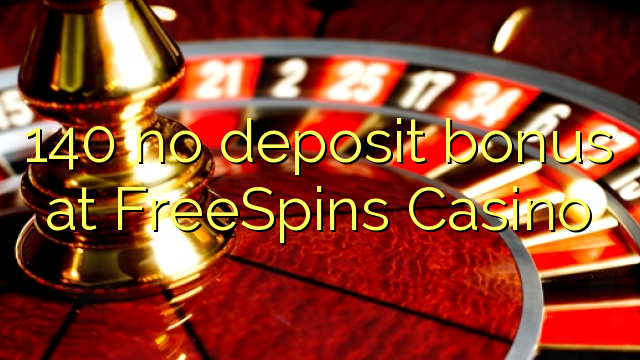 140 euweuh deposit bonus di FreeSpins Kasino