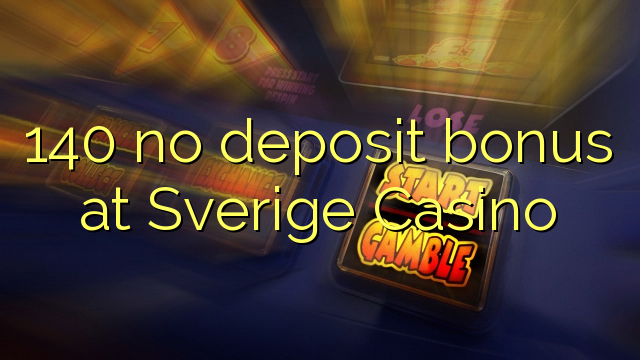 140 no deposit bonus at Sverige Casino
