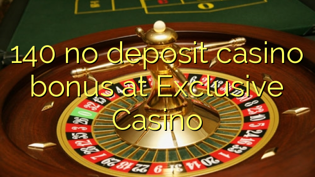 140 no deposit casino bonus at ექსკლუზიური Casino