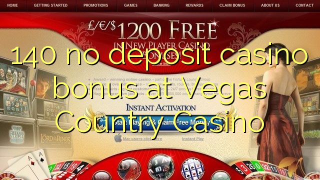 140 no deposit casino bonus at Vegas Country Casino