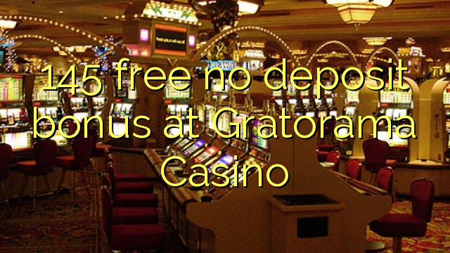 145 free no deposit bonus at Gratorama Casino