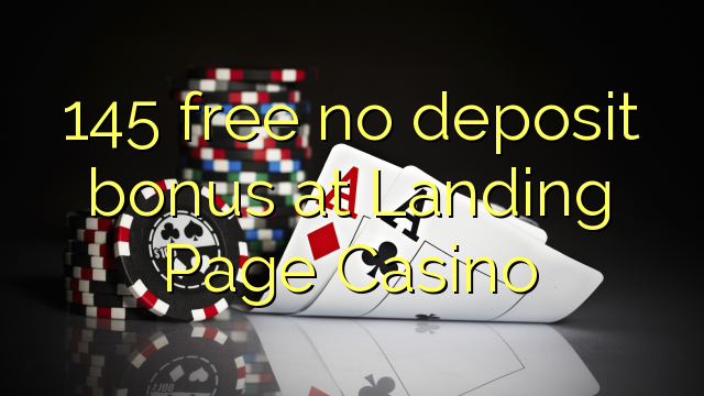 145 free no deposit bonus at Landing Page Casino