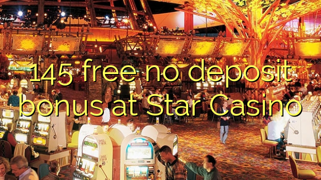 145 free no deposit bonus at Star Casino