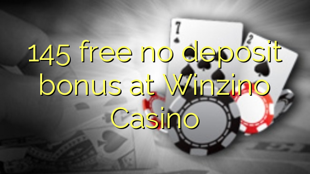 145 gratis no deposit bonus bij Winzino Casino