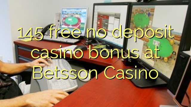 Ang 145 libre nga walay deposit casino bonus sa Betsson Casino