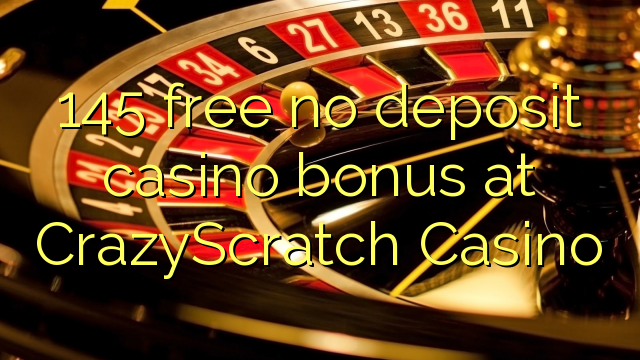 145 gratis ingen innskudd casino bonus på CrazyScratch Casino