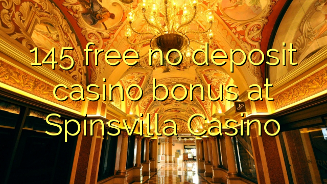 145 mahhala akukho bhonasi ye-casino e-Spinsvilla Casino