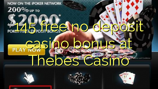 145 free no deposit casino bonus at Thebes Casino