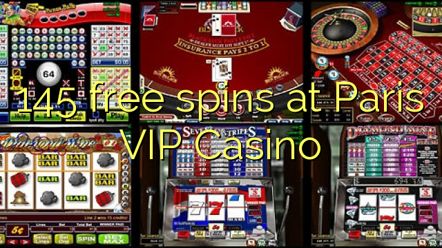 145 free spins at Paris VIP Casino