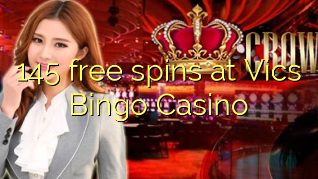 145 free spins at Vics Bingo Casino