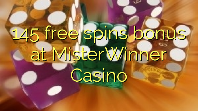 145 free spins bonus at MisterWinner Casino