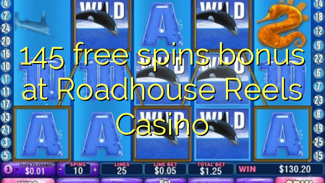 145 free spins bonus fuq Roadhouse Reels Casino