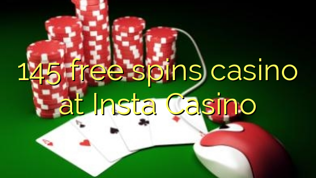 145 bezplatne točí kasíno v Insta Casino