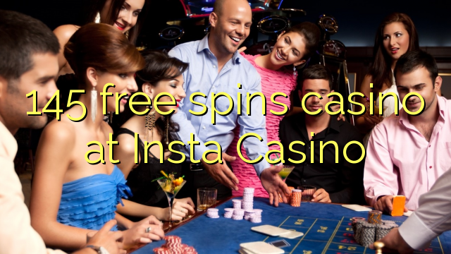 145 free spins casino at Insta Casino