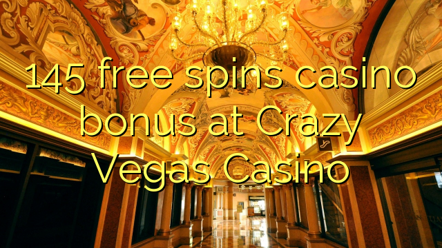 145 free spins casino bonus at Crazy Vegas Casino