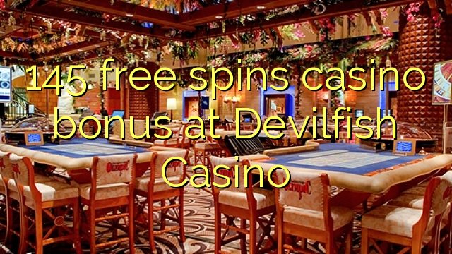 145 free spins casino bonus at Devilfish Casino