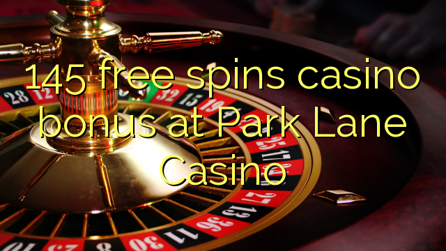 145 frije spins casino bonus by Park Lane Casino