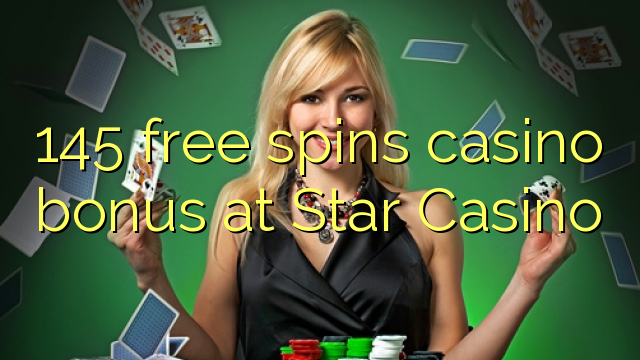 145 безплатни завъртания казино бонус в Star Casino
