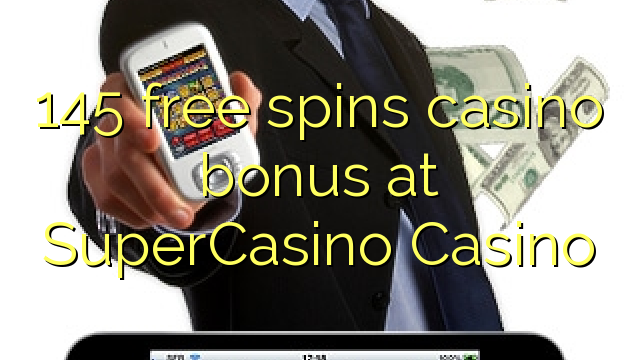 145 free spins casino bonus at SuperCasino 