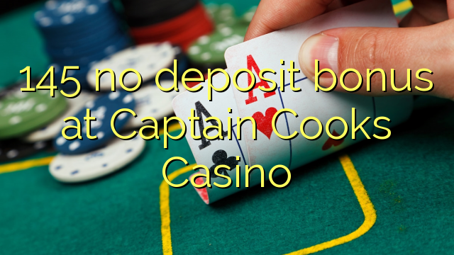 145 no deposit bonus at Captain Cooks Casino