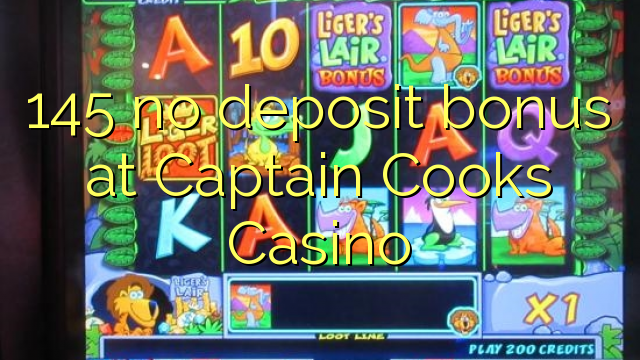 145 no deposit bonus at Captain Cooks Casino