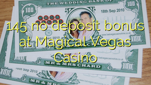 145 no deposit bonus at Magical Vegas Casino