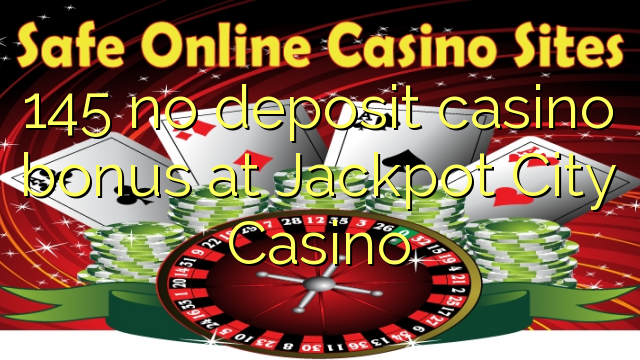 145 no deposit casino bonus at Jackpot City Casino
