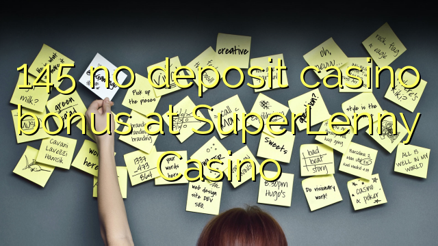 145 euweuh deposit kasino bonus di SuperLenny Kasino