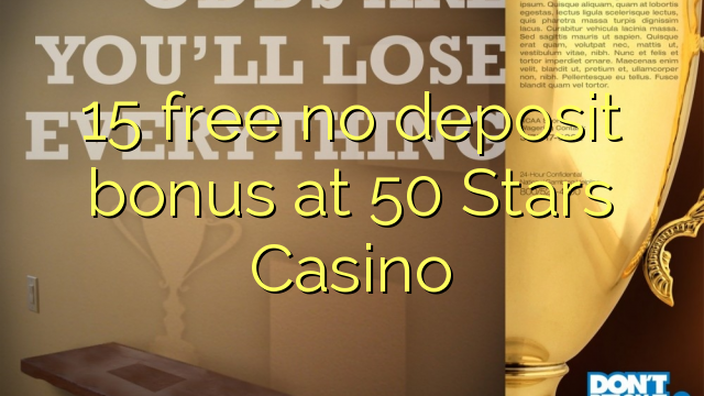 15 ingyenes letéti bónusz az 50 Stars Casino-ban
