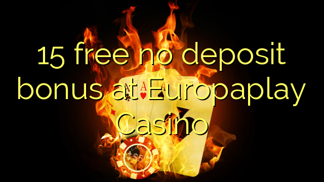 15 free no deposit bonus at Europaplay Casino