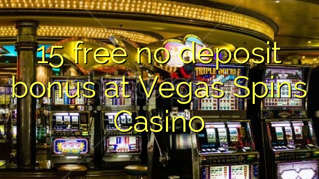 Vegas Casino aylantirish da 15 hech depozit bonus ozod