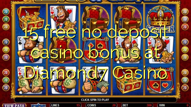15 lokolla ha bonase depositi le casino ka Diamond7 Casino