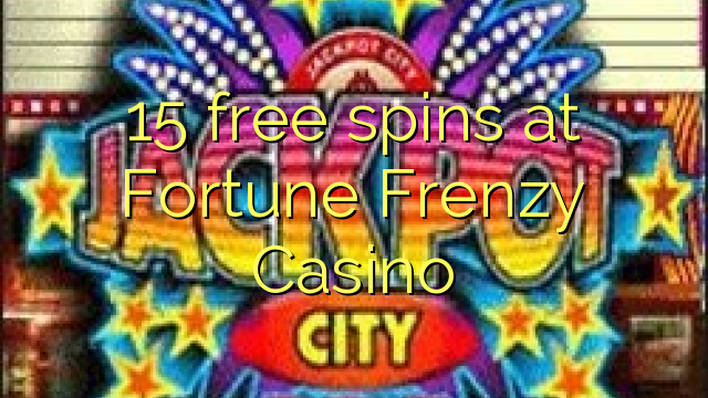 15 free spins at Fortune Frenzy Casino