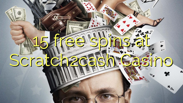 15 bebas berputar di Scratch2cash Casino
