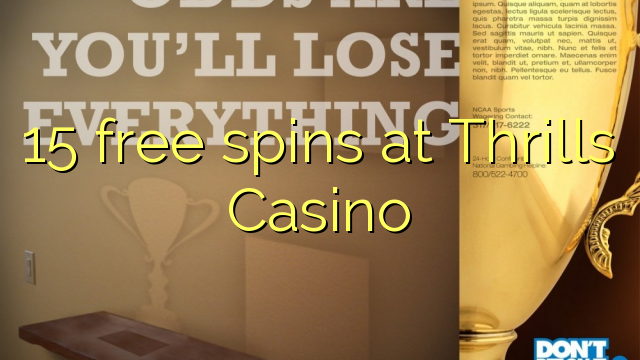 15 free spins at Thrills Casino