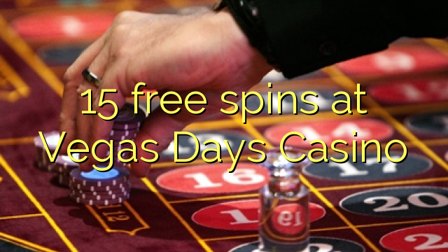 15 free spins at Vegas Days Casino 15 free spins at Vegas Days Casino