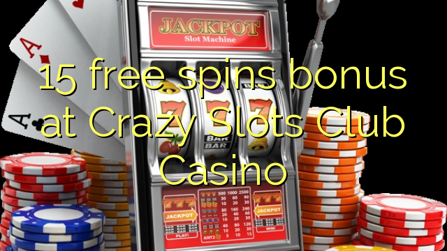 15 bepul Crazy uyalar Club Casino bonus Spin