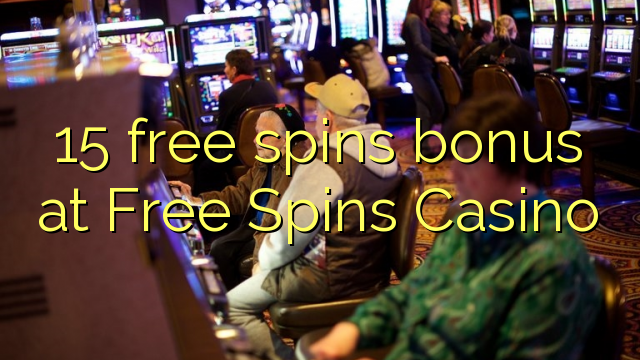 Bonus gratis 15 di Free Spins Casino