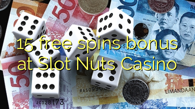 15 miễn phí tiền thưởng spin tại Slot Nuts Casino
