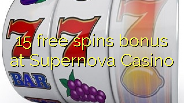 Supernova Casino的15免费旋转奖金