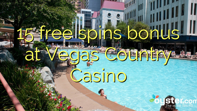 15 membebaskan bonus di Vegas Country Casino