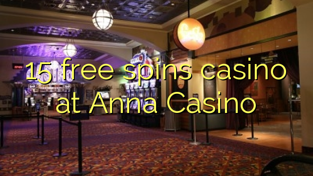15 putaran percuma kasino di Anna Casino