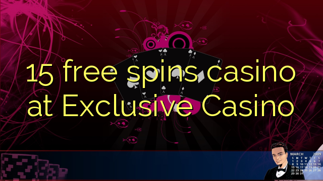 15 free spins casino at Exclusive Casino